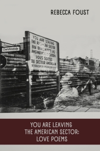 YOU ARE LEAVING THE AMERICAN SECTOR: LOVE POEMS